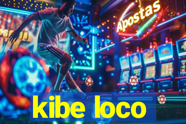 kibe loco